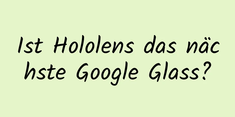 Ist Hololens das nächste Google Glass?