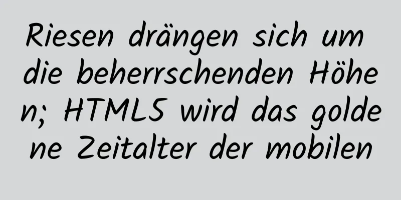 Riesen drängen sich um die beherrschenden Höhen; HTML5 wird das goldene Zeitalter der mobilen