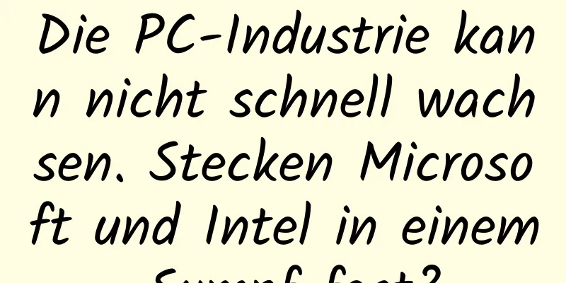 Die PC-Industrie kann nicht schnell wachsen. Stecken Microsoft und Intel in einem Sumpf fest?