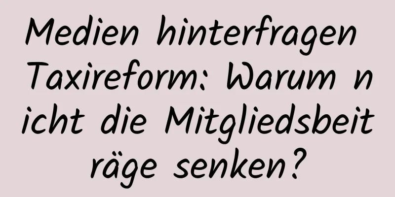 Medien hinterfragen Taxireform: Warum nicht die Mitgliedsbeiträge senken?