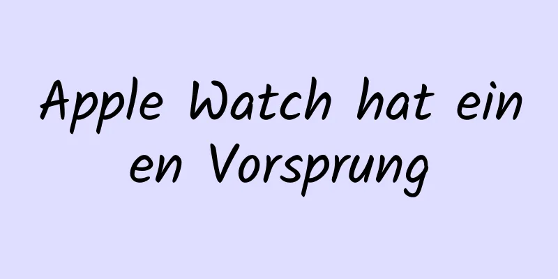 Apple Watch hat einen Vorsprung