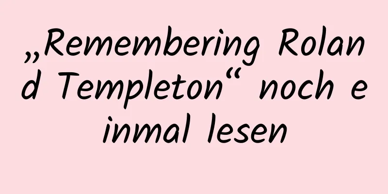 „Remembering Roland Templeton“ noch einmal lesen