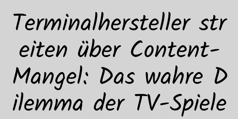 Terminalhersteller streiten über Content-Mangel: Das wahre Dilemma der TV-Spiele