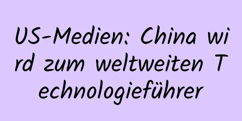US-Medien: China wird zum weltweiten Technologieführer