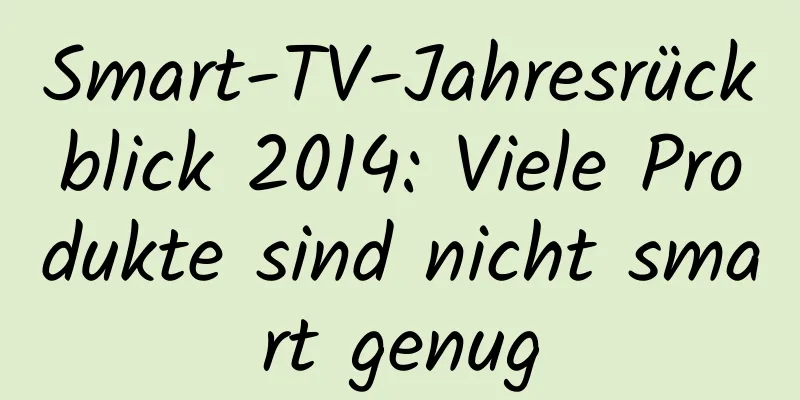 Smart-TV-Jahresrückblick 2014: Viele Produkte sind nicht smart genug