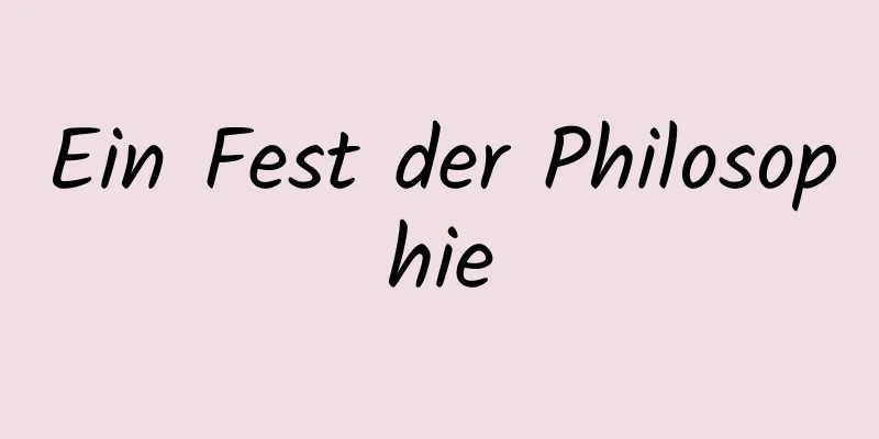 Ein Fest der Philosophie