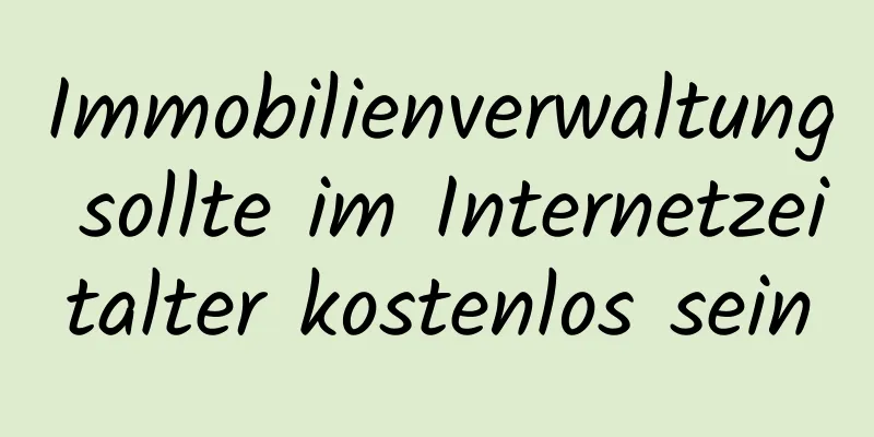 Immobilienverwaltung sollte im Internetzeitalter kostenlos sein