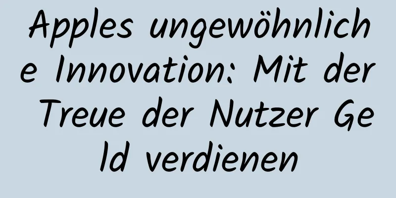 Apples ungewöhnliche Innovation: Mit der Treue der Nutzer Geld verdienen