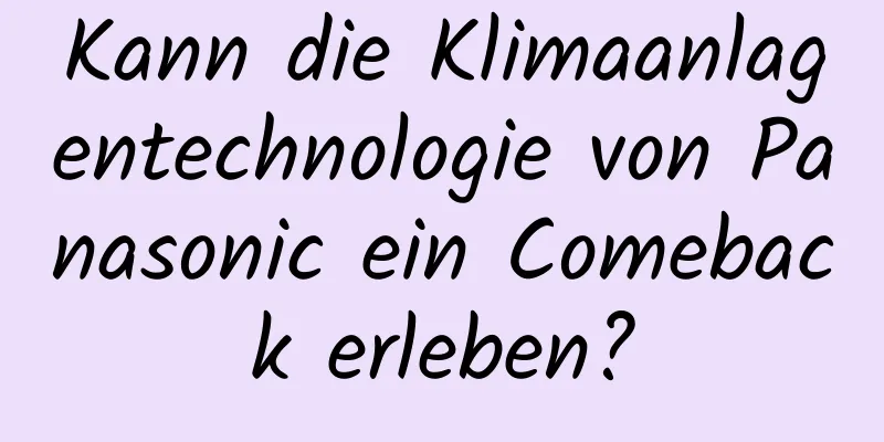 Kann die Klimaanlagentechnologie von Panasonic ein Comeback erleben?