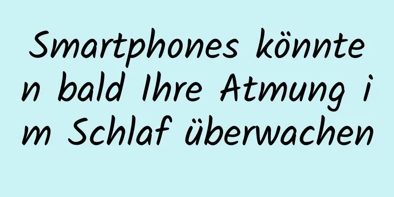 Smartphones könnten bald Ihre Atmung im Schlaf überwachen
