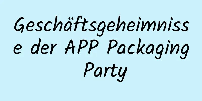 Geschäftsgeheimnisse der APP Packaging Party