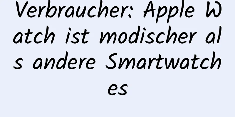 Verbraucher: Apple Watch ist modischer als andere Smartwatches