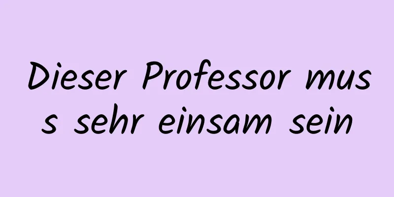 Dieser Professor muss sehr einsam sein