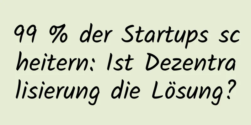 99 % der Startups scheitern: Ist Dezentralisierung die Lösung?