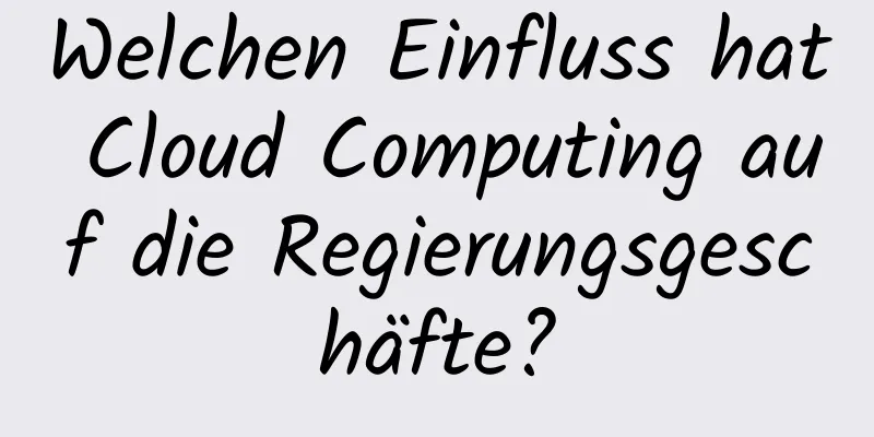Welchen Einfluss hat Cloud Computing auf die Regierungsgeschäfte?