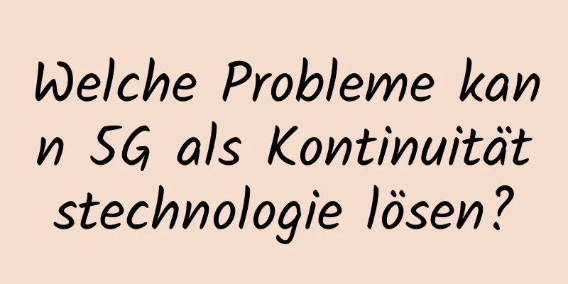 Welche Probleme kann 5G als Kontinuitätstechnologie lösen?