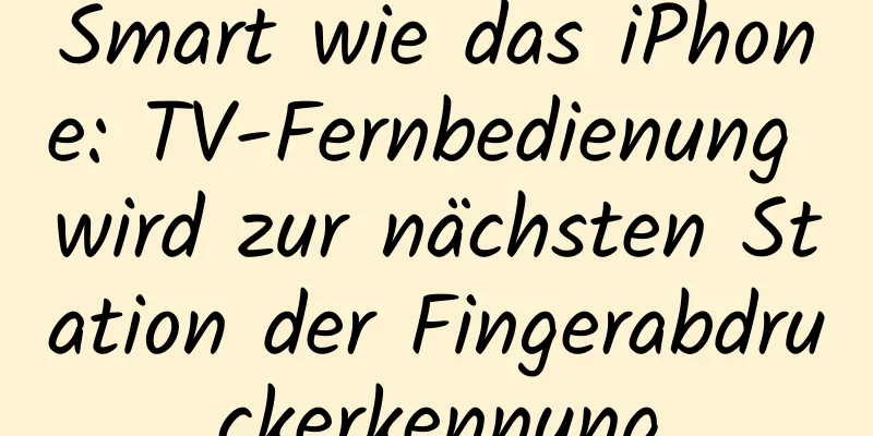 Smart wie das iPhone: TV-Fernbedienung wird zur nächsten Station der Fingerabdruckerkennung