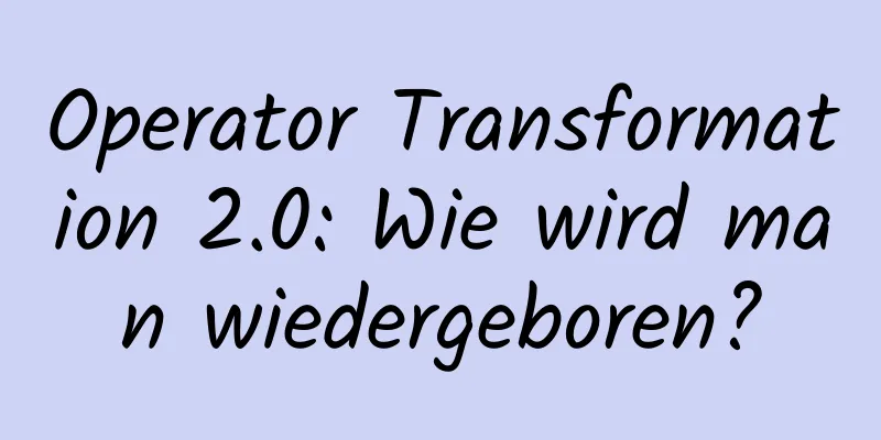 Operator Transformation 2.0: Wie wird man wiedergeboren?