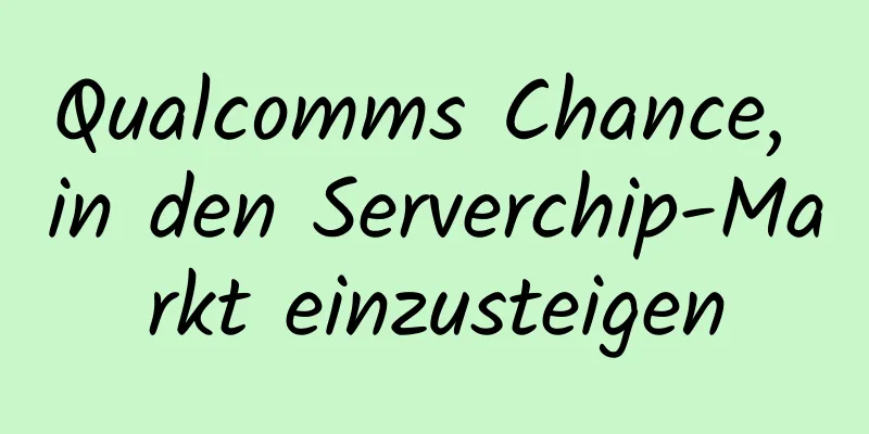 Qualcomms Chance, in den Serverchip-Markt einzusteigen