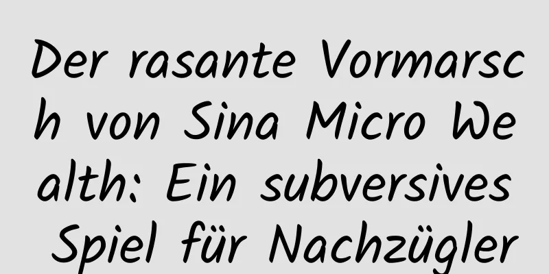 Der rasante Vormarsch von Sina Micro Wealth: Ein subversives Spiel für Nachzügler