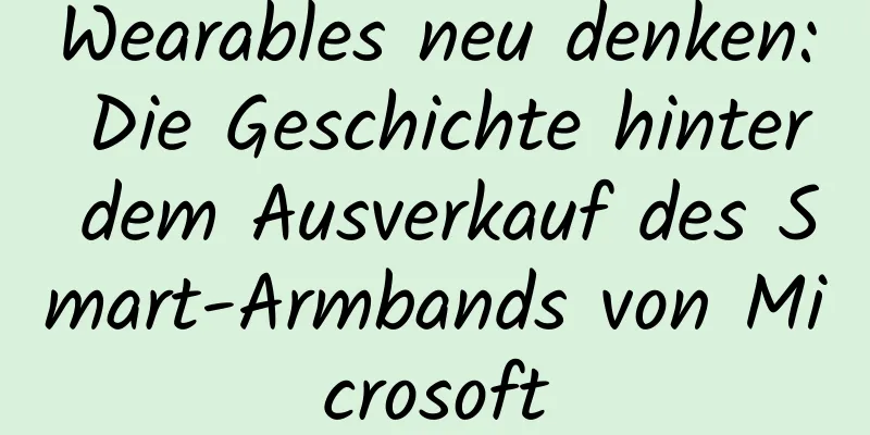 Wearables neu denken: Die Geschichte hinter dem Ausverkauf des Smart-Armbands von Microsoft
