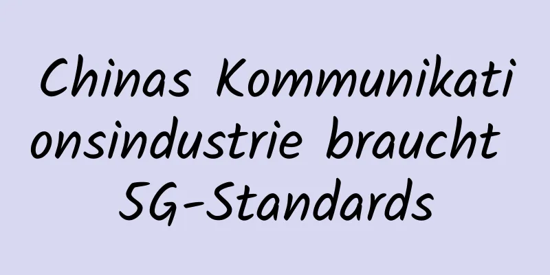 Chinas Kommunikationsindustrie braucht 5G-Standards