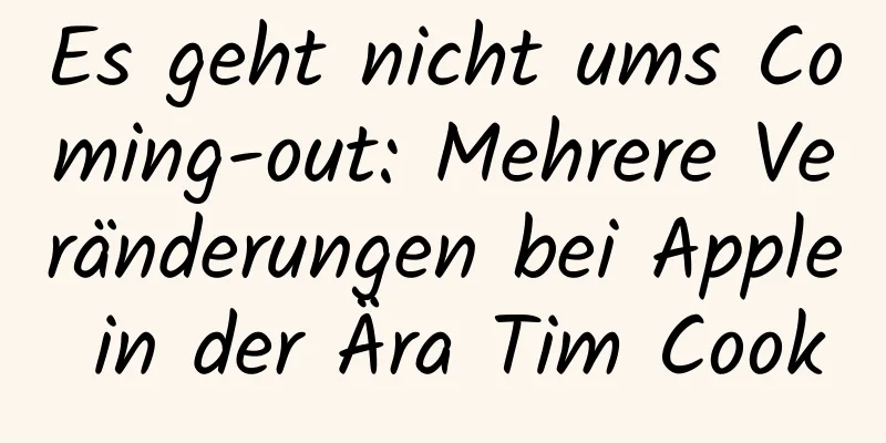 Es geht nicht ums Coming-out: Mehrere Veränderungen bei Apple in der Ära Tim Cook
