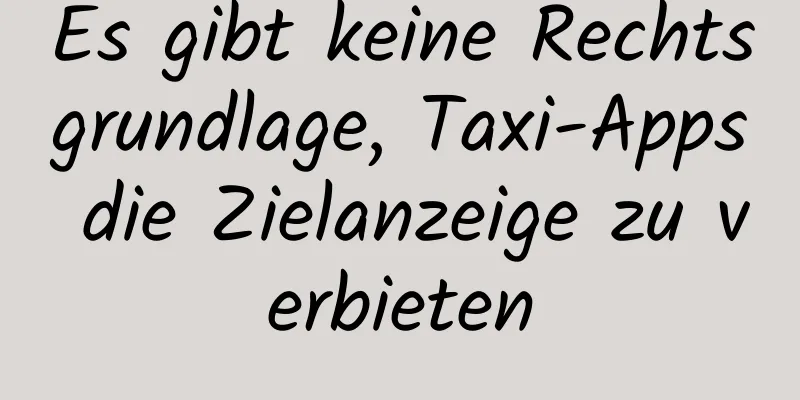 Es gibt keine Rechtsgrundlage, Taxi-Apps die Zielanzeige zu verbieten