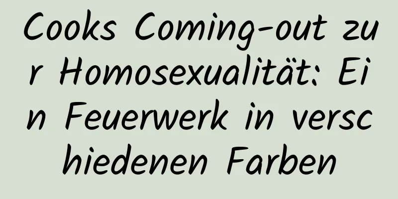 Cooks Coming-out zur Homosexualität: Ein Feuerwerk in verschiedenen Farben