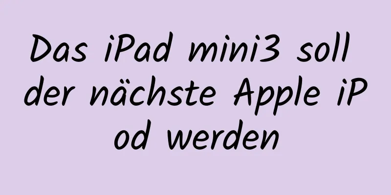 Das iPad mini3 soll der nächste Apple iPod werden