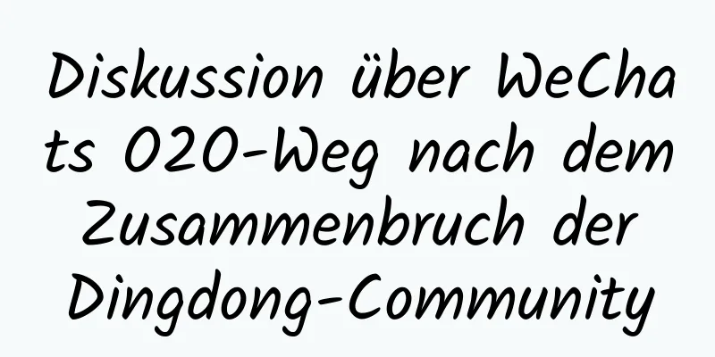 Diskussion über WeChats O2O-Weg nach dem Zusammenbruch der Dingdong-Community