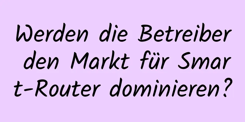 Werden die Betreiber den Markt für Smart-Router dominieren?