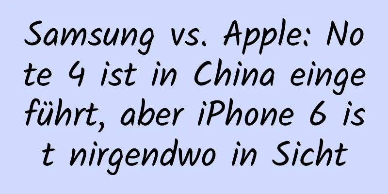 Samsung vs. Apple: Note 4 ist in China eingeführt, aber iPhone 6 ist nirgendwo in Sicht
