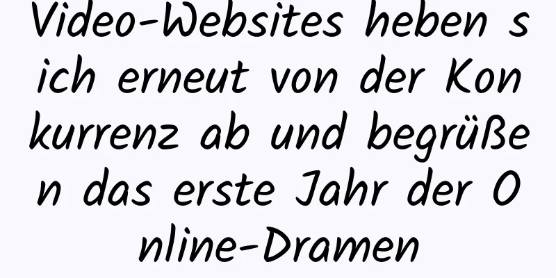 Video-Websites heben sich erneut von der Konkurrenz ab und begrüßen das erste Jahr der Online-Dramen