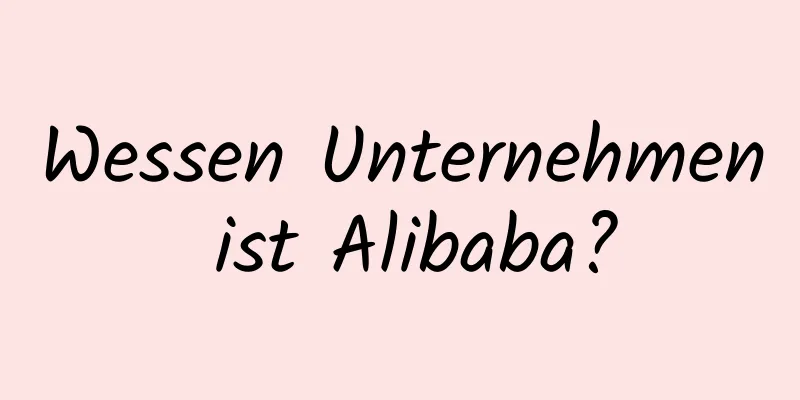 Wessen Unternehmen ist Alibaba?
