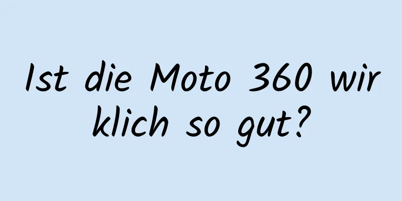 Ist die Moto 360 wirklich so gut?