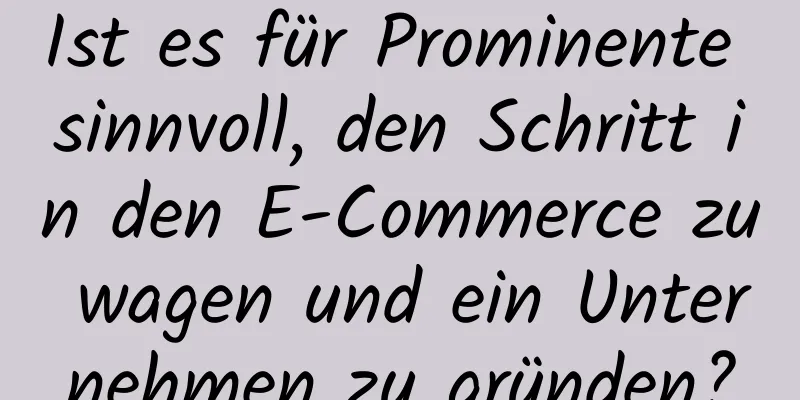 Ist es für Prominente sinnvoll, den Schritt in den E-Commerce zu wagen und ein Unternehmen zu gründen?
