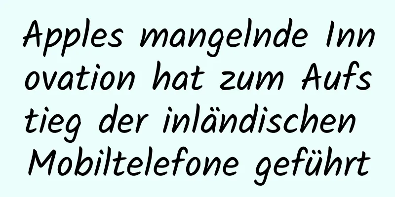 Apples mangelnde Innovation hat zum Aufstieg der inländischen Mobiltelefone geführt