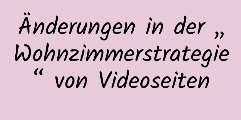 Änderungen in der „Wohnzimmerstrategie“ von Videoseiten