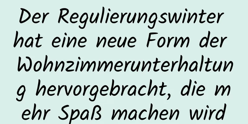 Der Regulierungswinter hat eine neue Form der Wohnzimmerunterhaltung hervorgebracht, die mehr Spaß machen wird