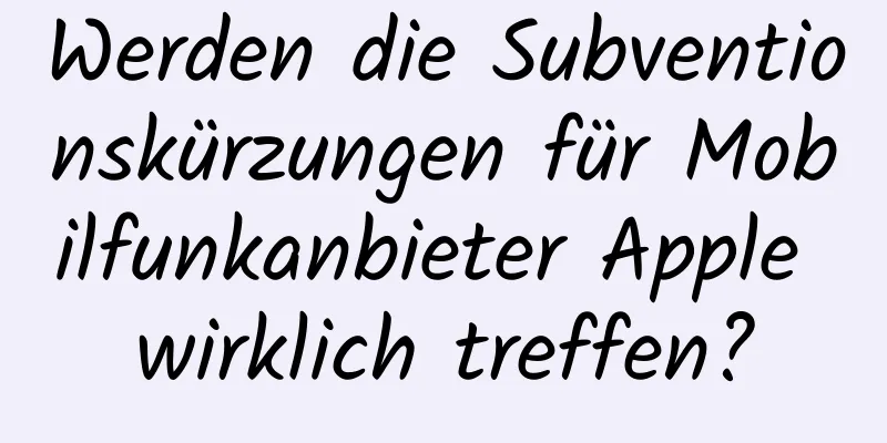 Werden die Subventionskürzungen für Mobilfunkanbieter Apple wirklich treffen?