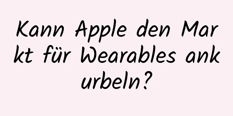 Kann Apple den Markt für Wearables ankurbeln?