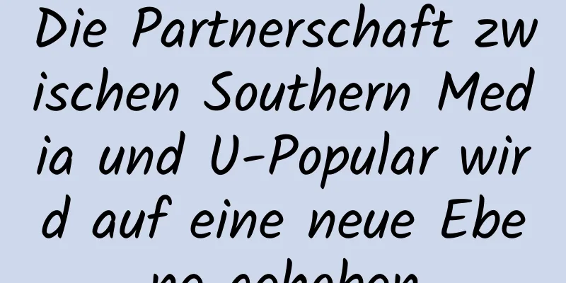 Die Partnerschaft zwischen Southern Media und U-Popular wird auf eine neue Ebene gehoben