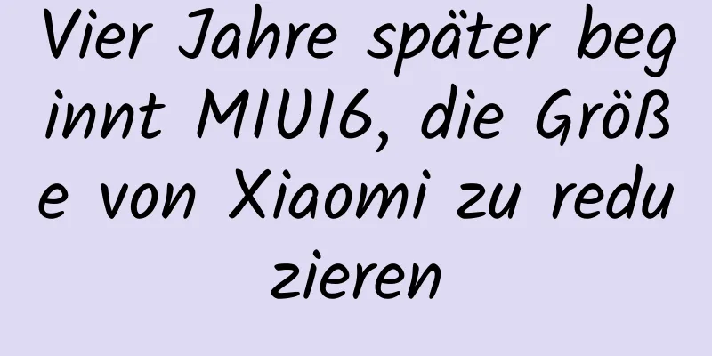Vier Jahre später beginnt MIUI6, die Größe von Xiaomi zu reduzieren