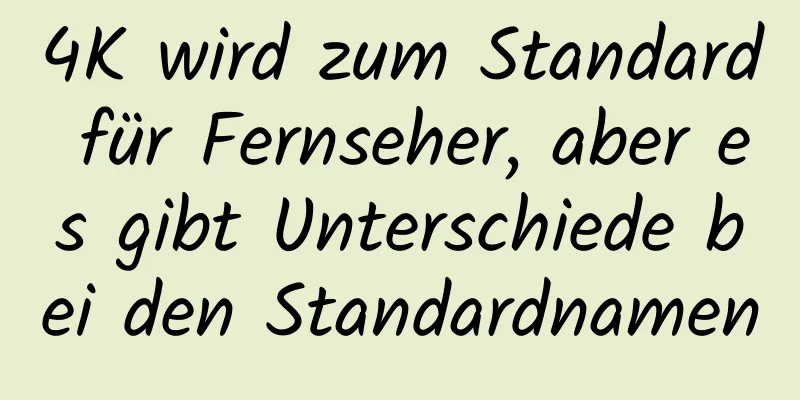 4K wird zum Standard für Fernseher, aber es gibt Unterschiede bei den Standardnamen