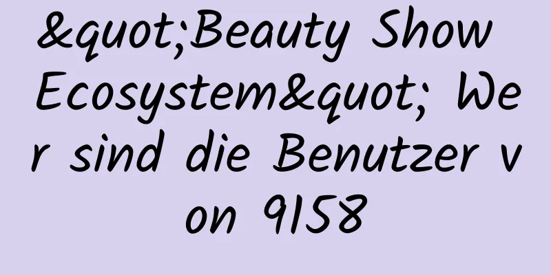 "Beauty Show Ecosystem" Wer sind die Benutzer von 9158