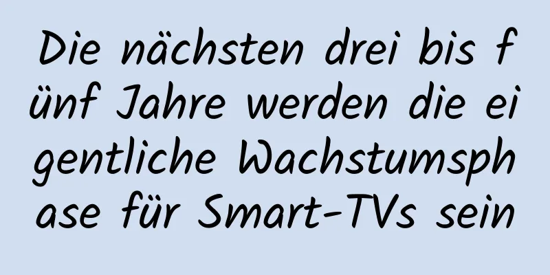 Die nächsten drei bis fünf Jahre werden die eigentliche Wachstumsphase für Smart-TVs sein