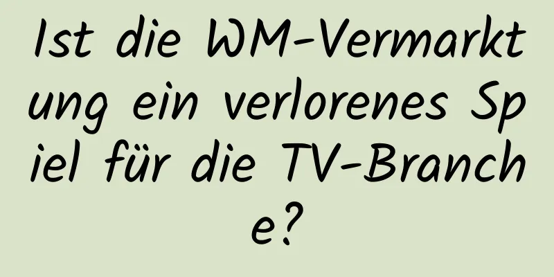 Ist die WM-Vermarktung ein verlorenes Spiel für die TV-Branche?