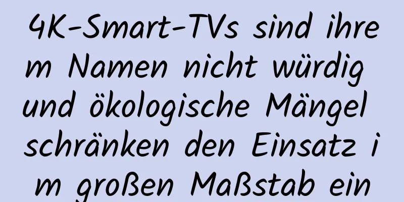 4K-Smart-TVs sind ihrem Namen nicht würdig und ökologische Mängel schränken den Einsatz im großen Maßstab ein