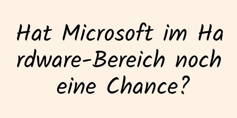 Hat Microsoft im Hardware-Bereich noch eine Chance?